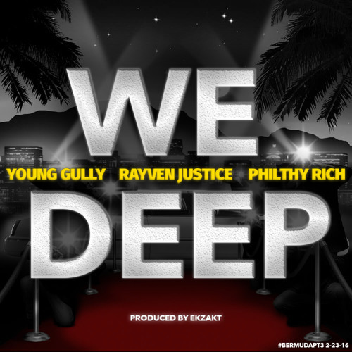 Album cover art for "We Deep" by Rayven Justice & Young Gully & Philthy Rich
