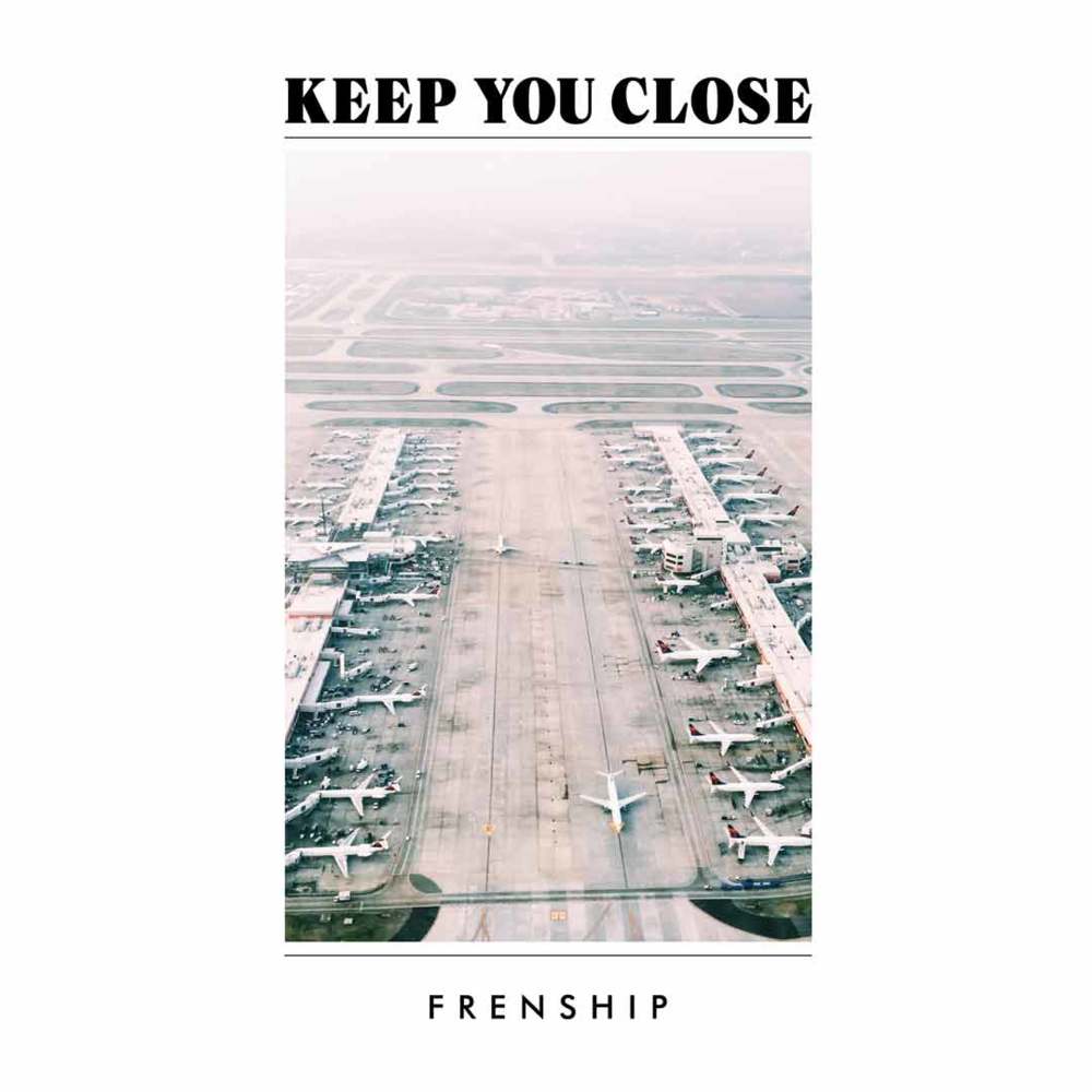 Album cover art for "Keep You Close" by FRENSHIP