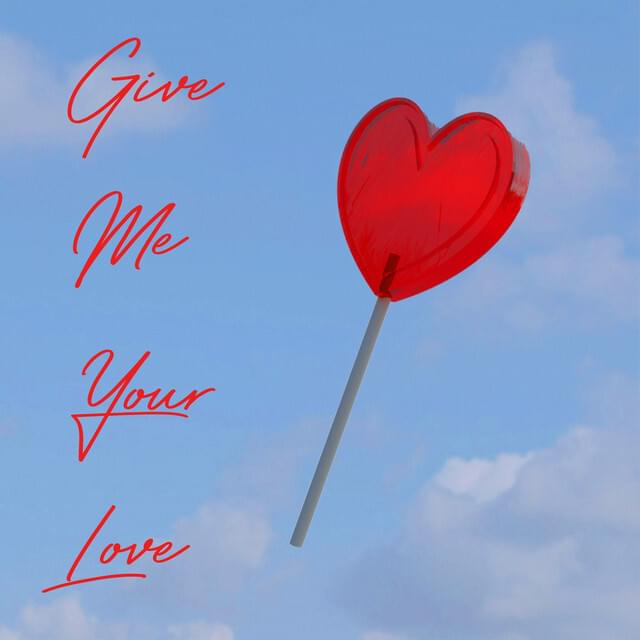 Give Me Your Love by Girl Ray