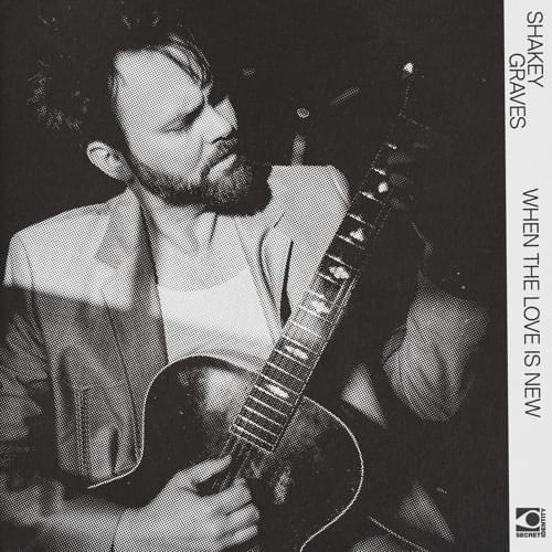 Album cover art for "When the Love is New" by Shakey Graves