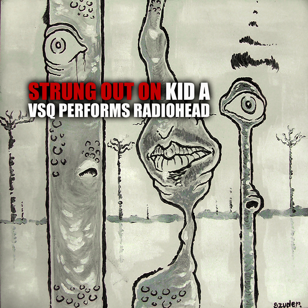 Cover image for Strung Out on Kid A: The String Quartet Tribute to Radiohead