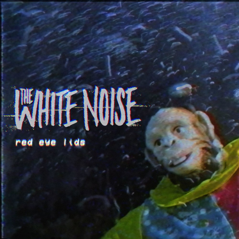 Red Eye Lids by T​he White Noise