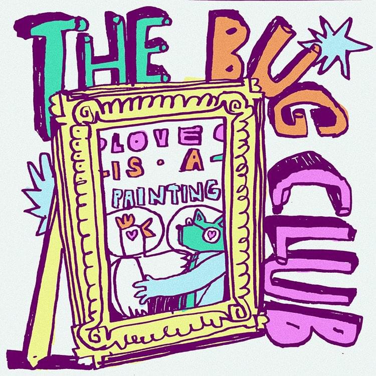 Album cover art for "Love Is A Painting" by The Bug Club