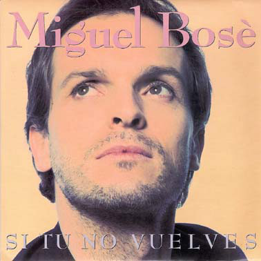 Si Tú No Vuelves by Miguel Bosé