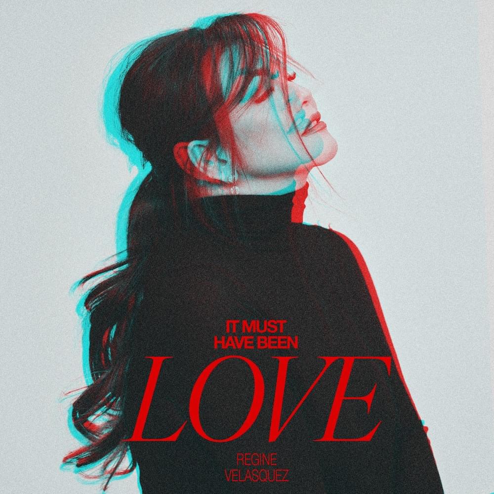 Album cover art for "It Must Have Been Love" by Regine Velasquez