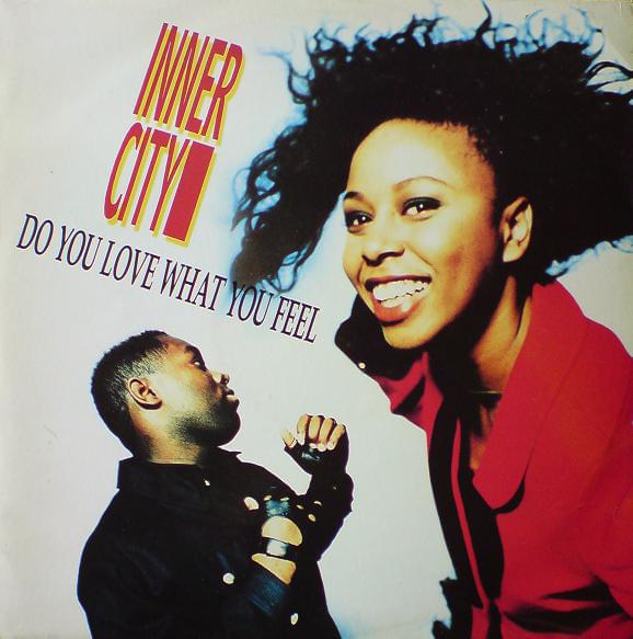 Do You Love What You Feel by Inner City