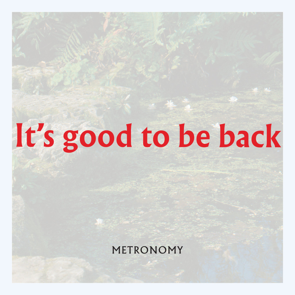 Album cover art for "It’s good to be back" by Metronomy