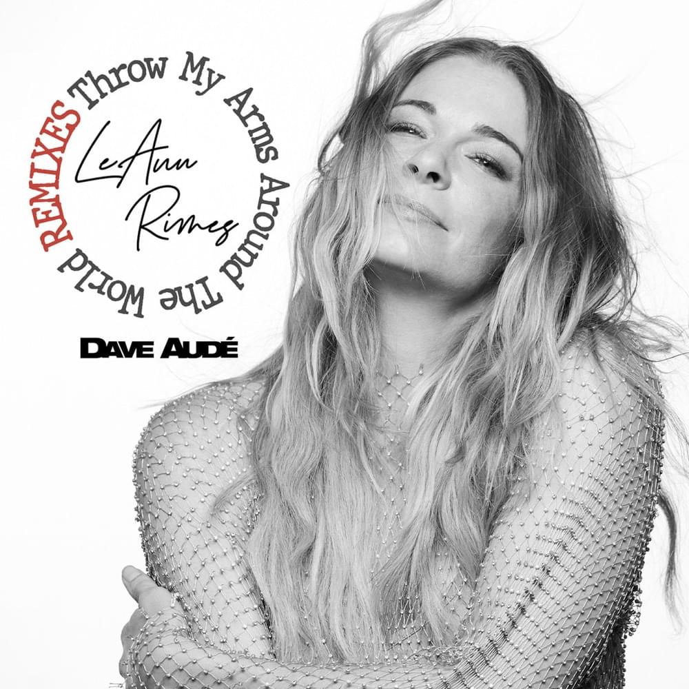 Album cover art for "Throw my arms around the world (dave audé extended remix)" by LeAnn Rimes