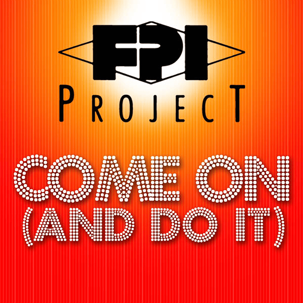 Album cover art for "Come On and Do It" by F.P.I. Project