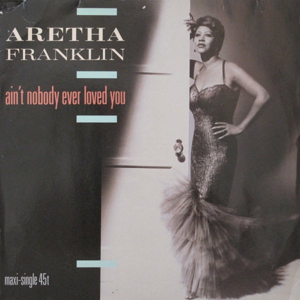 Album cover art for "Ain’t Nobody Ever Loved You" by Aretha Franklin