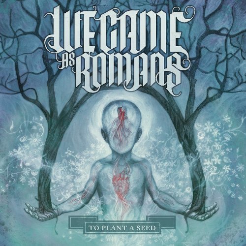 To Plant a Seed by We Came As Romans
