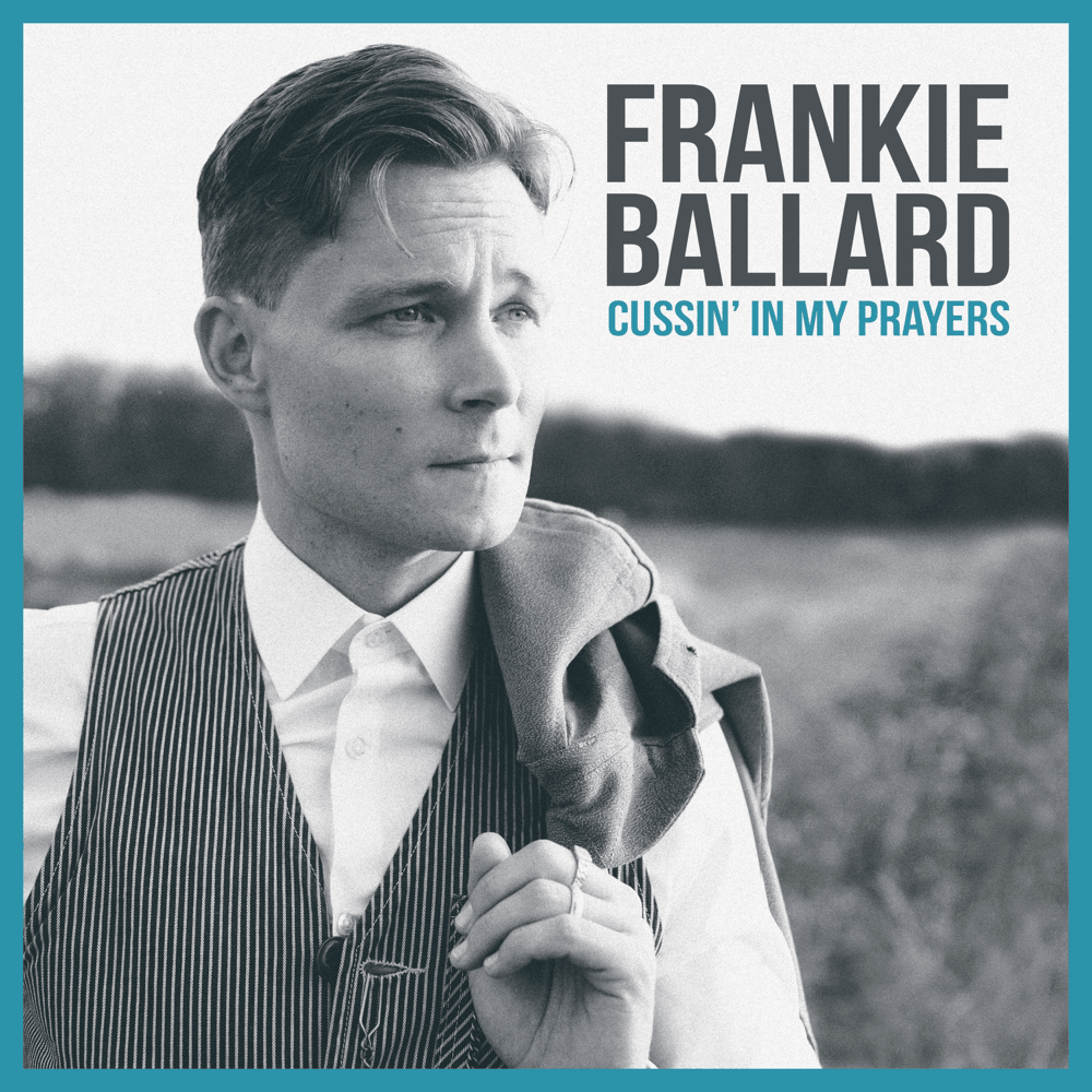Album cover art for "Cussin’ In My Prayers" by Frankie Ballard