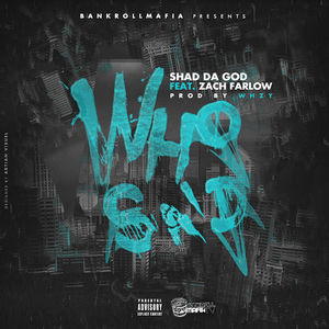 Album cover art for "Who Said" by Shad da God & Zach Farlow