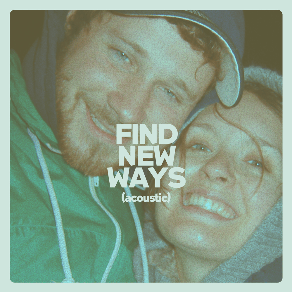 Album cover art for "Find New Ways (Acoustic)" by Dan Mangan