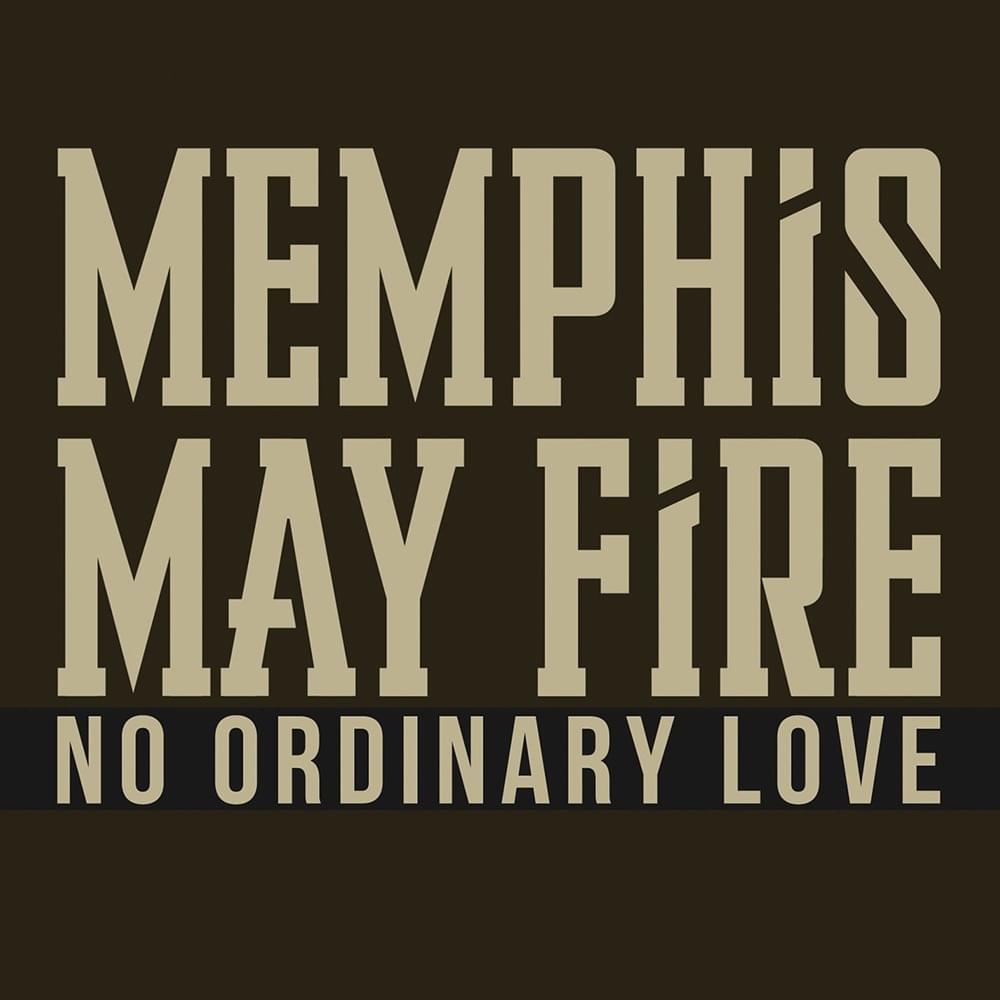 No Ordinary Love by Memphis May Fire