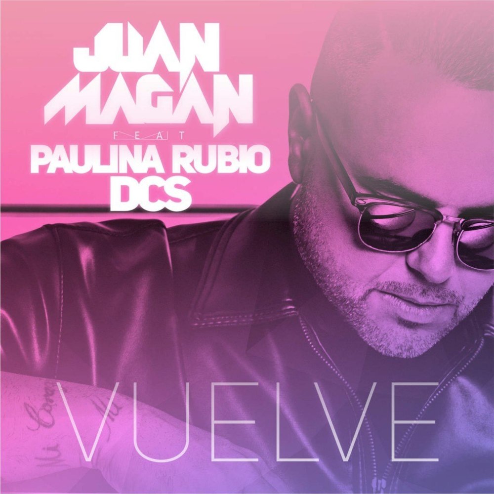 Album cover art for "Vuelve" by Juan Magán & DCS & Paulina Rubio