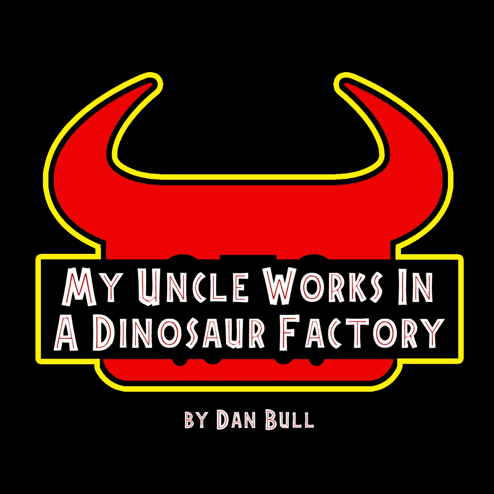 Album cover art for "My Uncle Works In A Dinosaur Factory" by Dan Bull