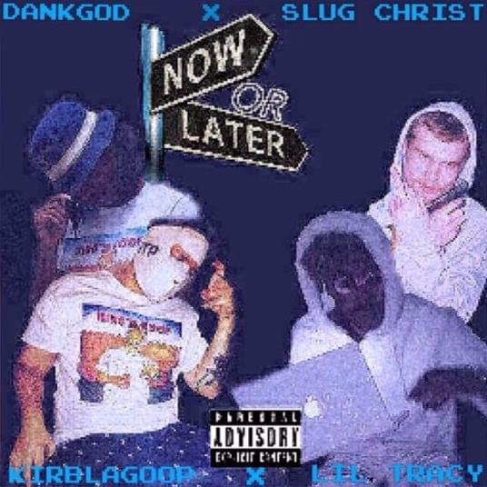 Album cover art for "Now Or Later" by KirbLaGoop & Lil Tracy & Kemet Dank & Slug † Christ