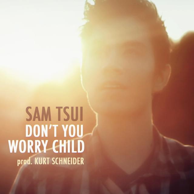 Album cover art for "Don’t You Worry Child" by Kurt Hugo Schneider & Sam Tsui