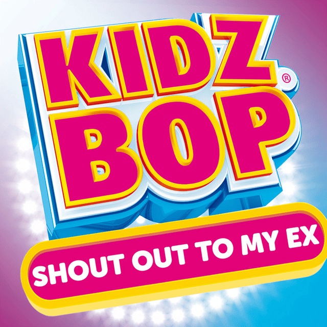Album cover art for "Shout Out to My Ex" by KIDZ BOP Kids