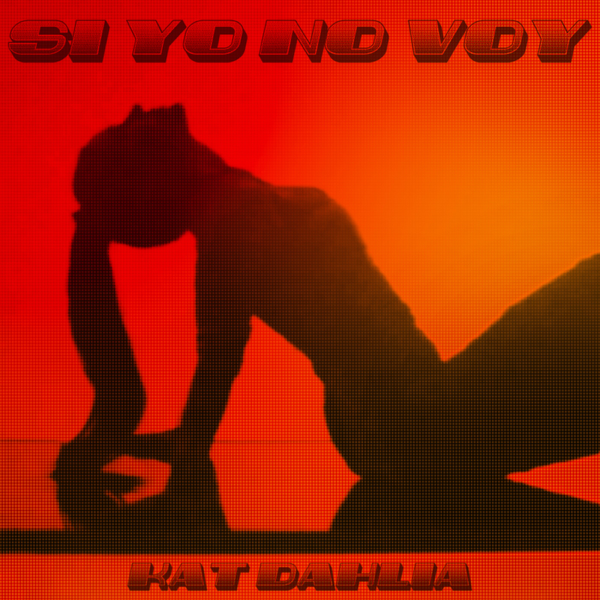 Album cover art for "Si Yo No Voy" by Kat Dahlia