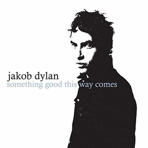 Something Good This Way Comes by Jakob Dylan