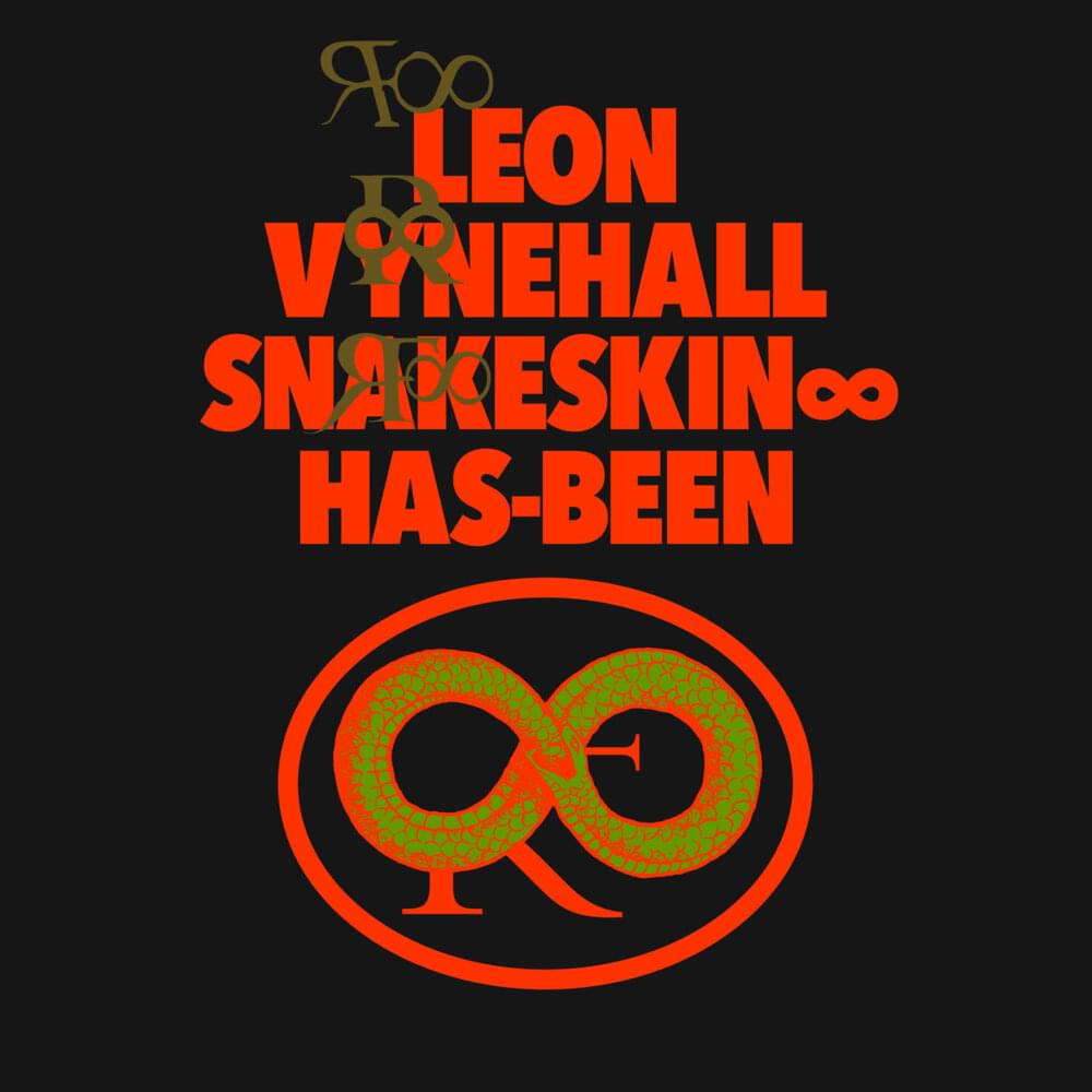 Snakeskin ∞ Has-Been by Leon Vynehall