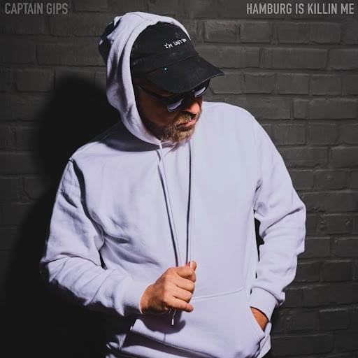 Hamburg is killin me by Captain Gips