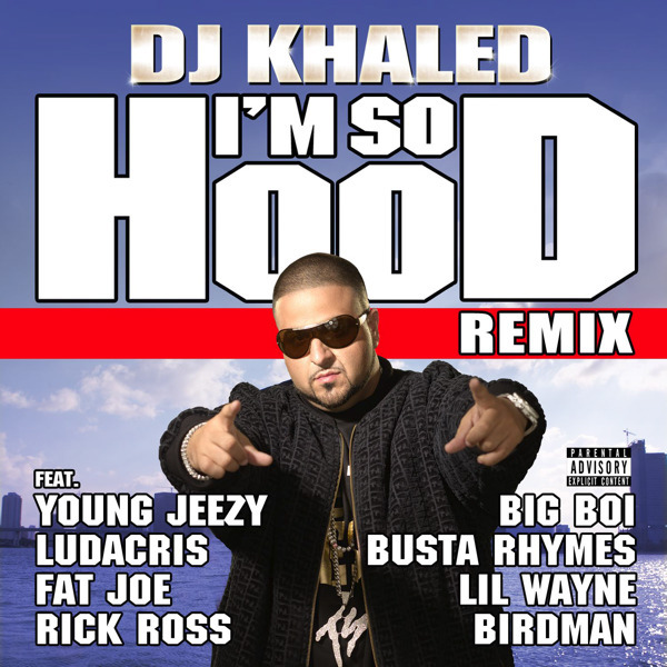 Album cover art for "I’m So Hood (Remix)" by DJ Khaled & Lil Wayne & Busta Rhymes & Big Boi & Ludacris & Rick Ross & Birdman & Fat Joe & Jeezy & T-Pain