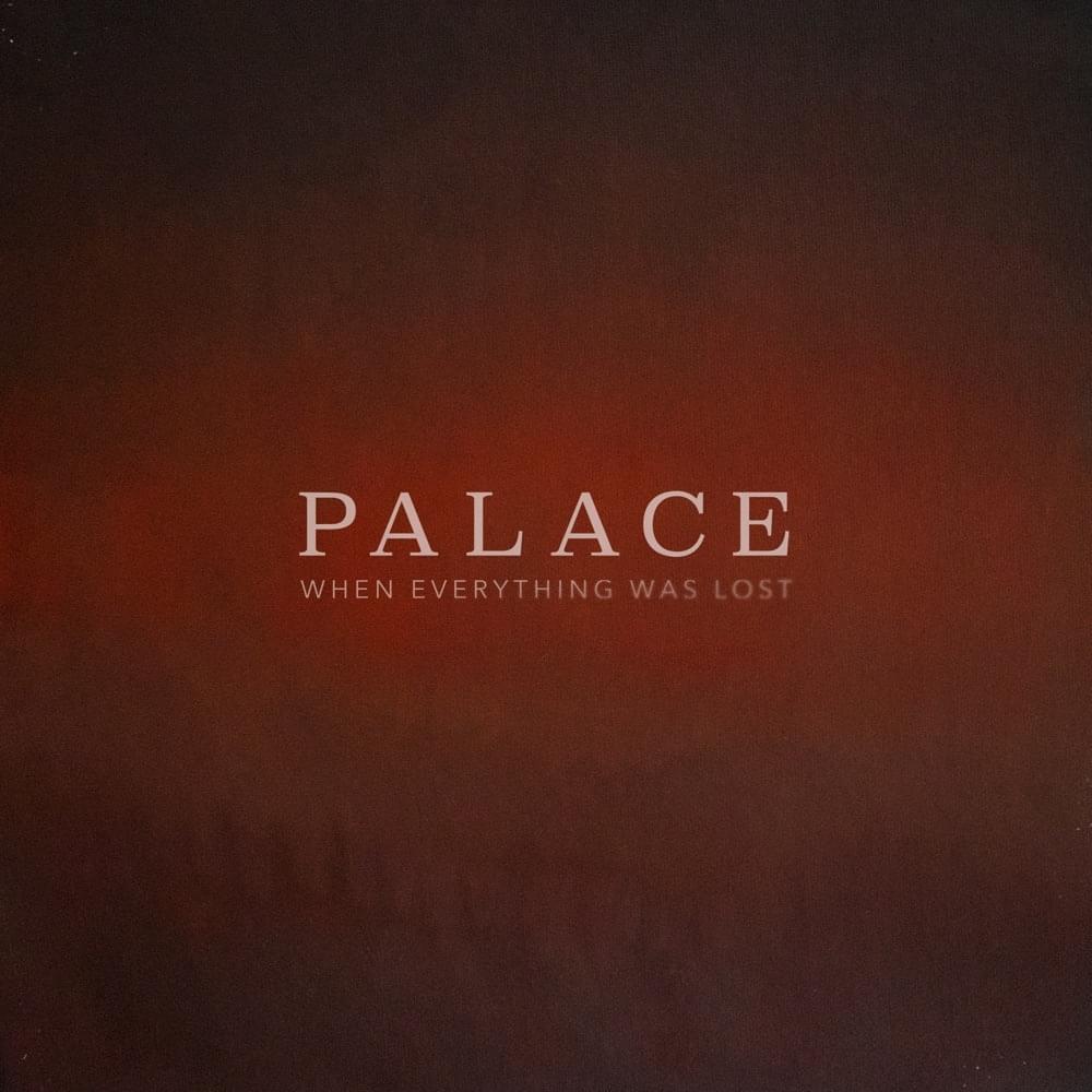 Album cover art for "When Everything Was Lost" by Palace