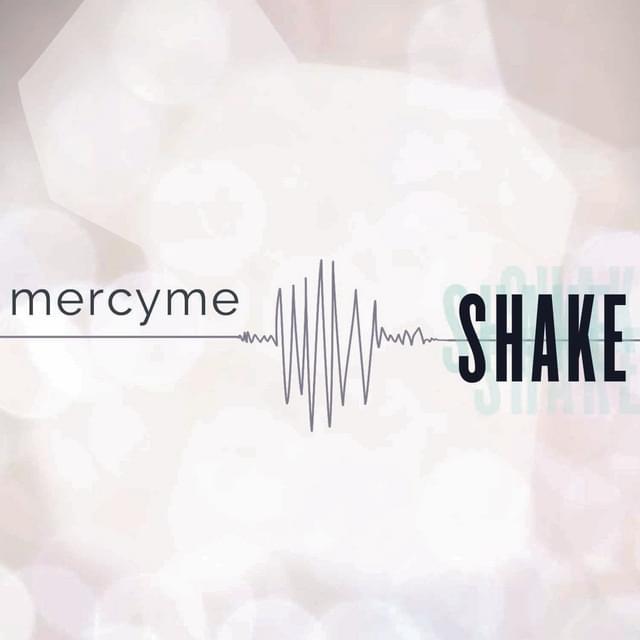 Album cover art for "Shake" by MercyMe