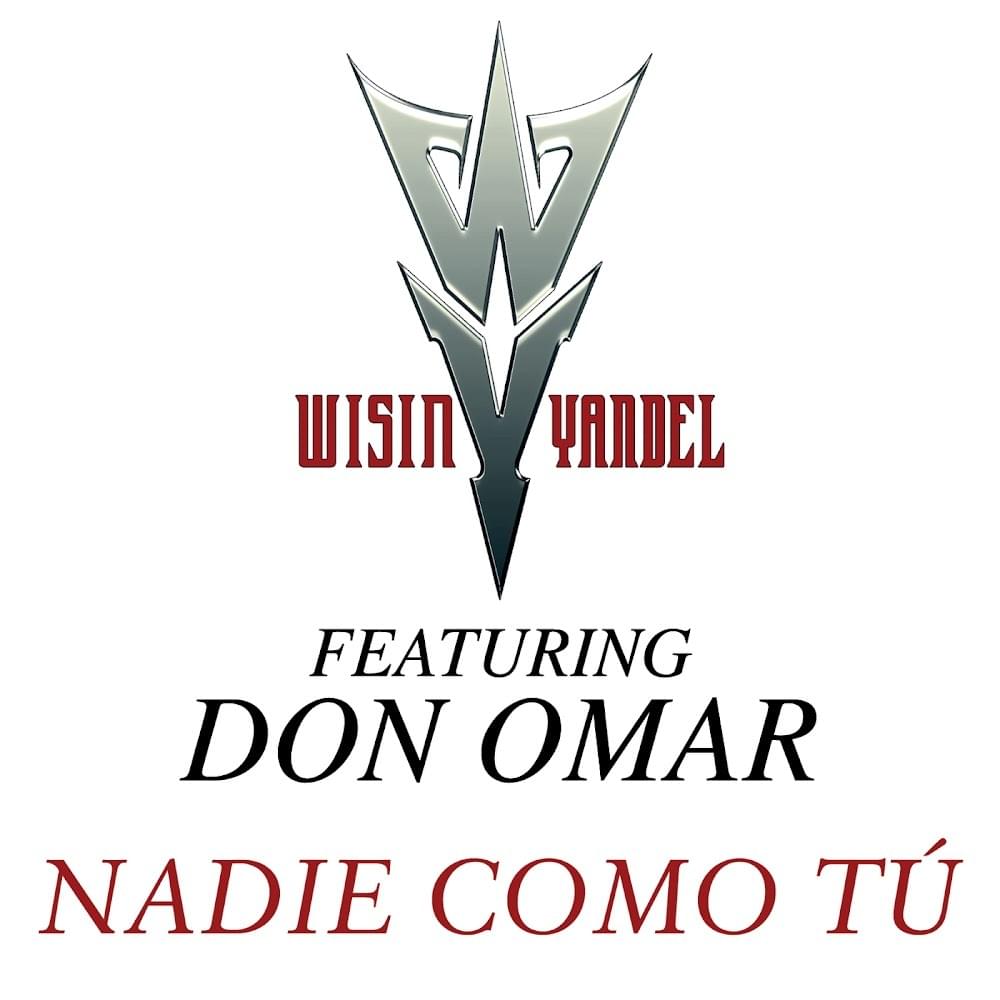 Album cover art for "Nadie Como Tú" by Wisin & Yandel & Don Omar