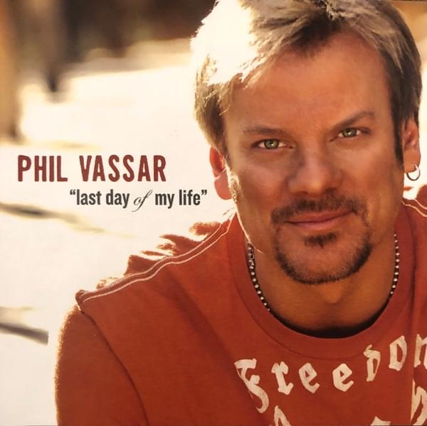 Album cover art for "Last Day of My Life" by Phil Vassar