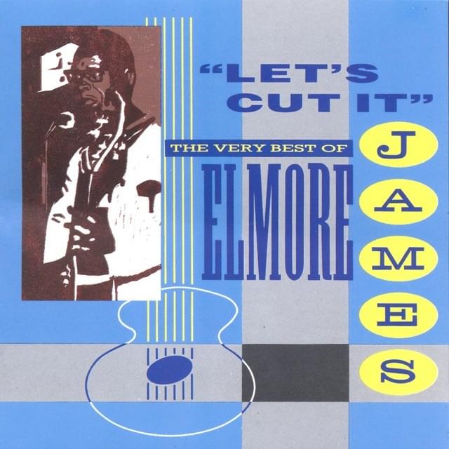 Cover image for Let’s Cut It: The Very Best of Elmore James