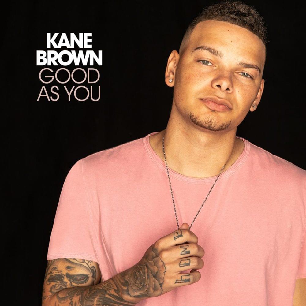 Good As You by Kane Brown