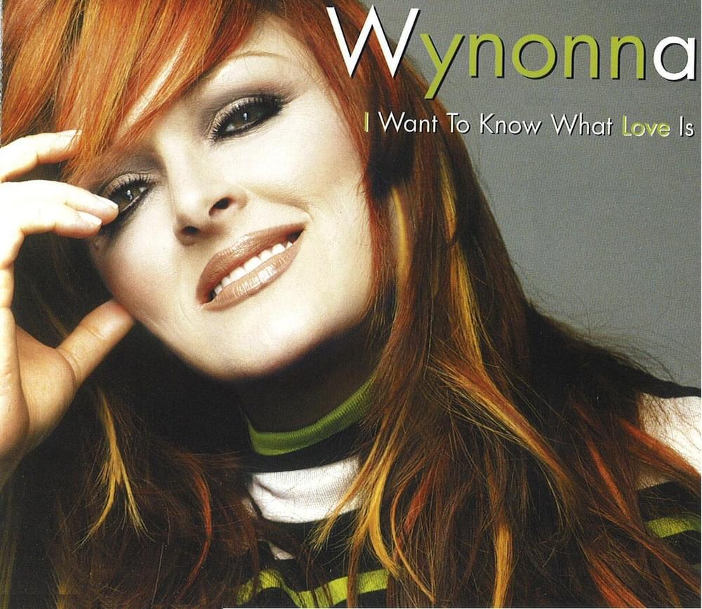 Album cover art for "I Want to Know What Love Is" by Wynonna