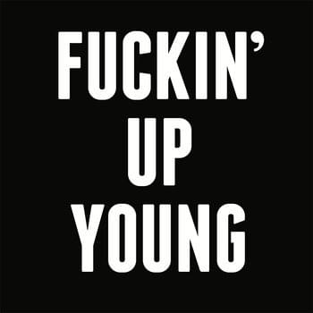 Album cover art for "Fuckin’ Up Young" by The Dirty Nil