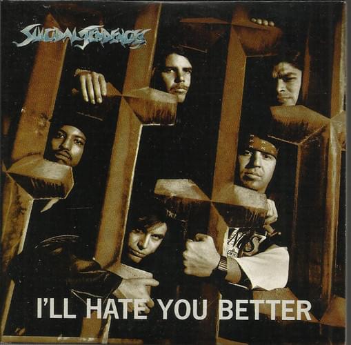 Album cover art for "I’ll Hate You Better" by Suicidal Tendencies
