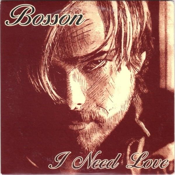 Album cover art for "I Need Love" by Bosson