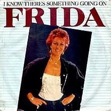I Know There’s Something Going On by Anni-Frid Lyngstad