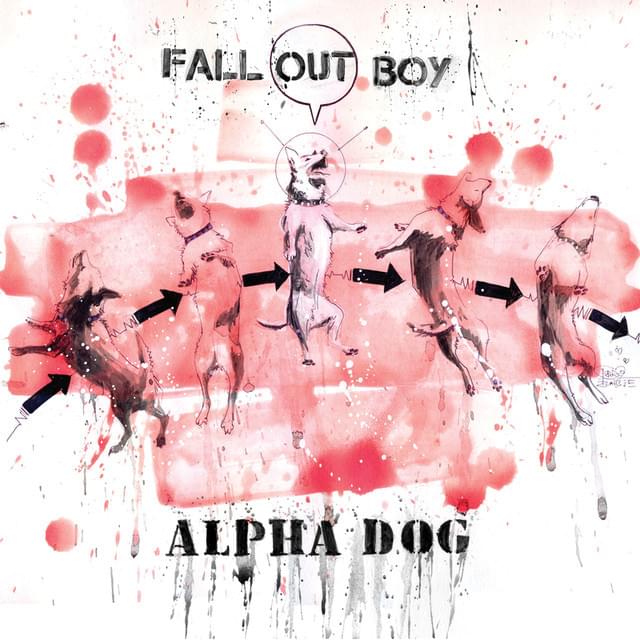 Album cover art for "Alpha Dog" by Fall Out Boy