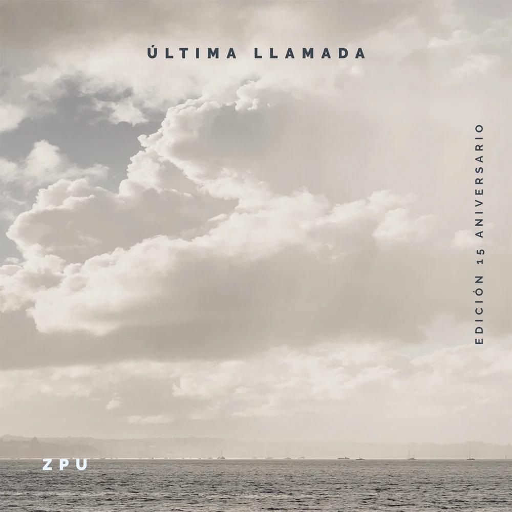Album cover art for "Última Llamada (Edición 15 Aniversario)" by ZPU