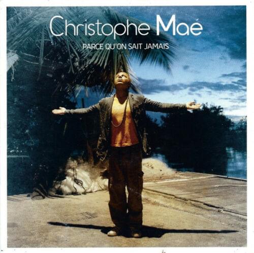Album cover art for "Parce qu’on ne sait jamais" by Christophe Maé