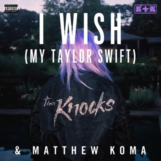 I Wish (My Taylor Swift) by The Knocks