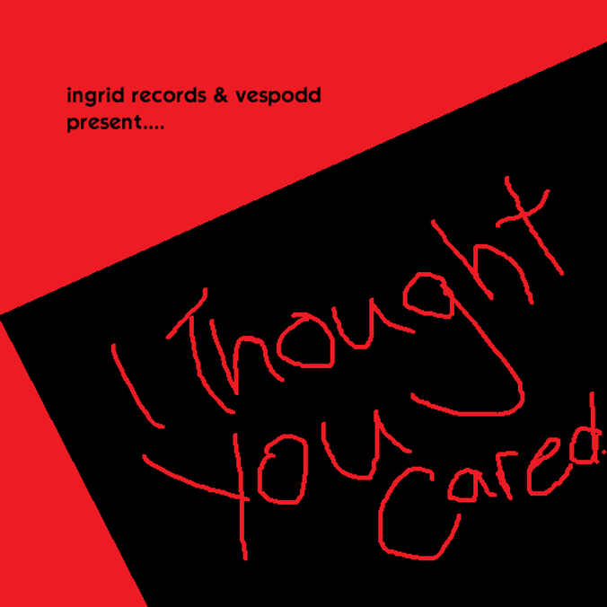 I Thought You Cared. by Ingrid Records