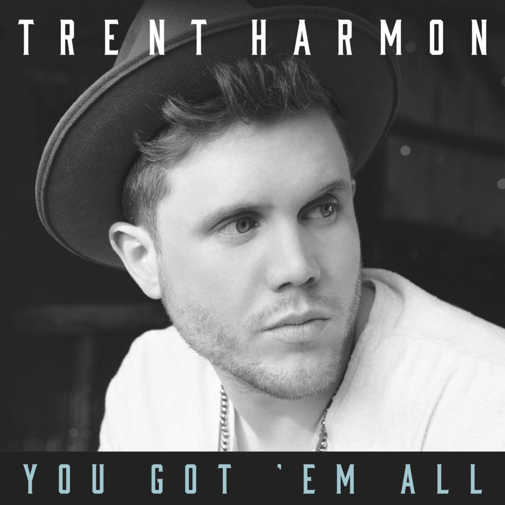 You Got ’Em All by Trent Harmon