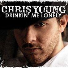 Album cover art for "Drinkin’ Me Lonely" by Chris Young