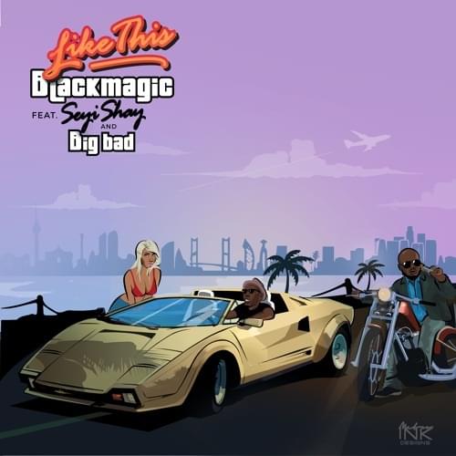 Album cover art for "Like This" by Blackmagic & Seyi Shay & Big Bad