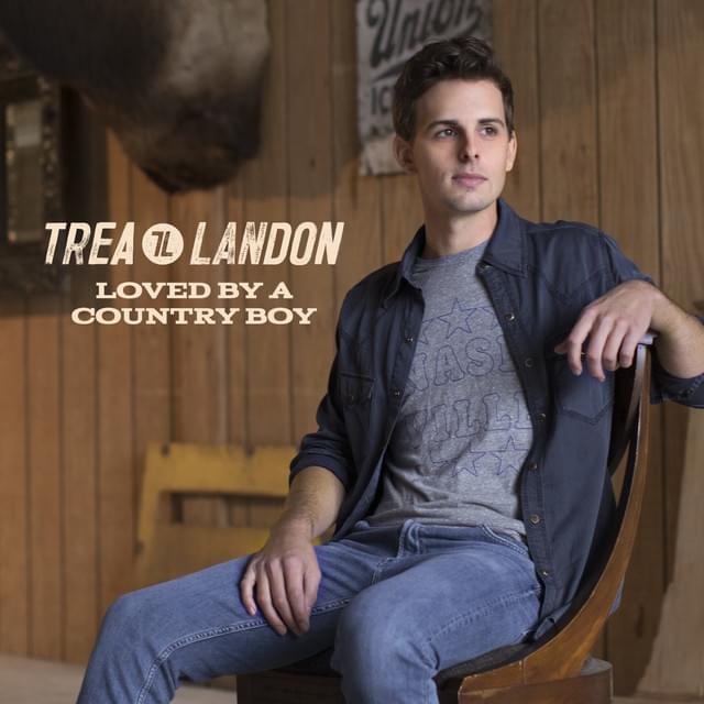 Album cover art for "Loved By A Country Boy" by Trea Landon