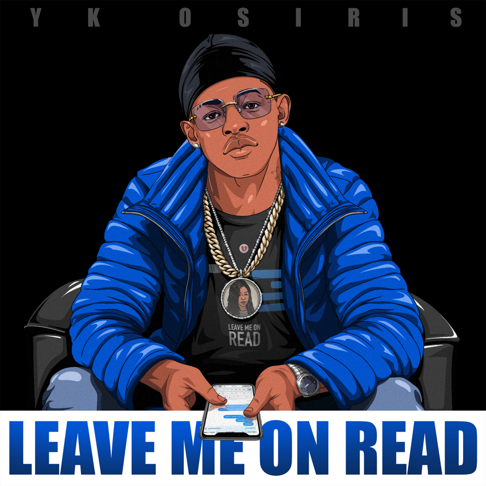Leave Me On Read by YK Osiris